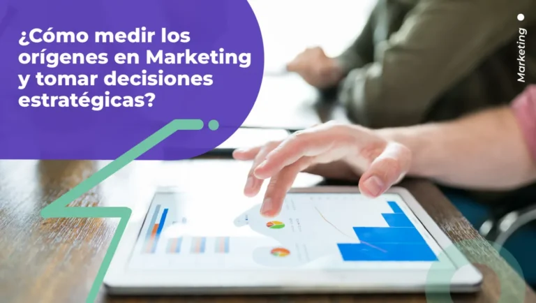 ¿Cómo medir los orígenes en Marketing y tomar decisiones estratégicas?